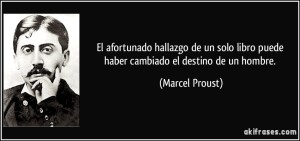 frase-el-afortunado-hallazgo-de-un-solo-libro-puede-haber-cambiado-el-destino-de-un-hombre-marcel-proust-193473
